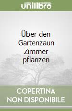 Über den Gartenzaun Zimmer pflanzen libro