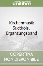 Kirchenmusik Südtirols. Ergänzungsband