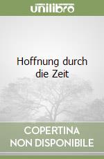 Hoffnung durch die Zeit libro