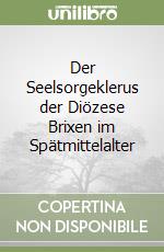 Der Seelsorgeklerus der Diözese Brixen im Spätmittelalter libro