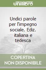 Undici parole per l'impegno sociale. Ediz. italiana e tedesca libro