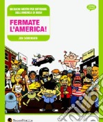 Fermate l'America! 99 buoni motivi per diffidare dell'America di Bush libro