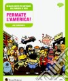 Fermate l'America! 99 buoni motivi per diffidare dell'America di Bush libro