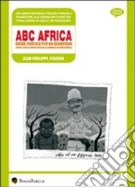 ABC Africa. Guida pratica per un genocidio (con la gentile complicità della comunità internazionale)