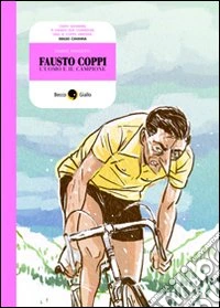 Fausto Coppi, l'uomo e il campione