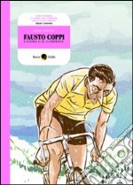 Fausto Coppi, l'uomo e il campione