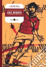 Gigi Meroni. Il ribelle granata