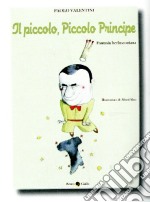 Il piccolo, piccolo principe. Una fiaba illustrata su Silvio Berlusconi