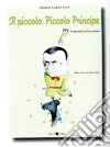 Il piccolo, piccolo principe. Una fiaba illustrata su Silvio Berlusconi libro