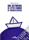 Una settimana di otto giorni in transatlantico libro di Filippi Basile Gabriella