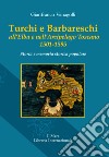 Turchi e barbareschi all'Elba e nell'arcipelago toscano 1501-1595. Storia e memoria storica popolare. Nuova ediz. libro