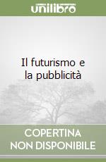 Il futurismo e la pubblicità libro