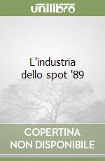 L'industria dello spot '89 libro