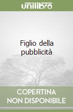 Figlio della pubblicità libro