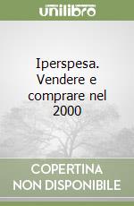 Iperspesa. Vendere e comprare nel 2000