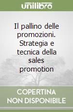 Il pallino delle promozioni. Strategia e tecnica della sales promotion libro