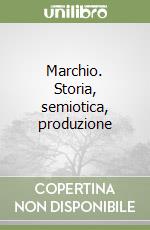 Marchio. Storia, semiotica, produzione libro