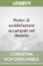 Motivi di soddisfazione accampati nel deserto libro