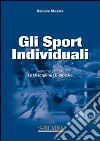 Gli sport individuali. Vol. 1: Le discipline olimpiche libro di Masala Daniele