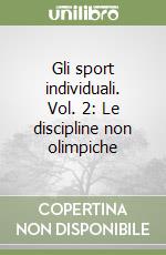 Gli sport individuali. Vol. 2: Le discipline non olimpiche libro