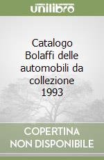 Catalogo Bolaffi delle automobili da collezione 1993 libro