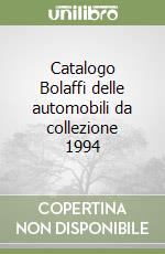 Catalogo Bolaffi delle automobili da collezione 1994 libro