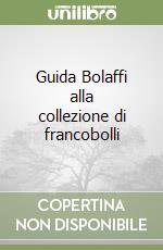 Guida Bolaffi alla collezione di francobolli libro