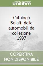 Catalogo Bolaffi delle automobili da collezione 1997 libro