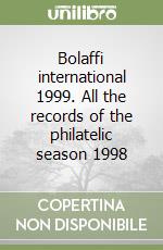 Bolaffi international 1999. All the records of the philatelic season 1998
