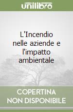 L'Incendio nelle aziende e l'impatto ambientale