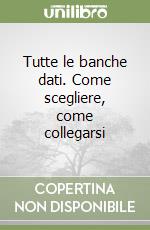 Tutte le banche dati. Come scegliere, come collegarsi