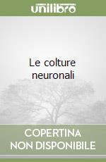 Le colture neuronali libro