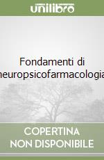 Fondamenti di neuropsicofarmacologia libro