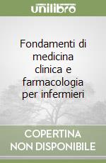 Fondamenti di medicina clinica e farmacologia per infermieri