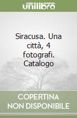 Siracusa. Una città, 4 fotografi. Catalogo