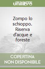 Zompo lo schioppo. Riserva d'acque e foreste