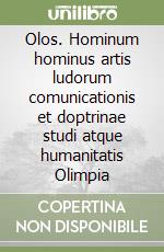 Olos. Hominum hominus artis ludorum comunicationis et doptrinae studi atque humanitatis Olimpia libro