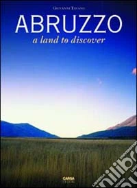 Abruzzo. A land to discover libro