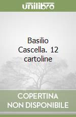 Basilio Cascella. 12 cartoline libro