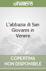 L'abbazia di San Giovanni in Venere libro