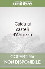 Guida ai castelli d'Abruzzo
