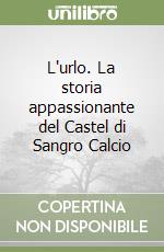 L'urlo. La storia appassionante del Castel di Sangro Calcio