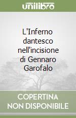 L'Inferno dantesco nell'incisione di Gennaro Garofalo