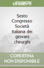 Sesto Congresso Società italiana dei giovani chirurghi libro