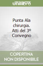 Punta Ala chirurgia. Atti del 3º Convegno libro