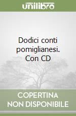 Dodici conti pomiglianesi. Con CD libro