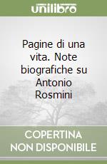 Pagine di una vita. Note biografiche su Antonio Rosmini