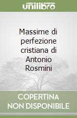 Massime di perfezione cristiana di Antonio Rosmini libro