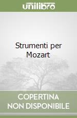 Strumenti per Mozart