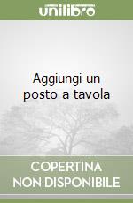 Aggiungi un posto a tavola libro